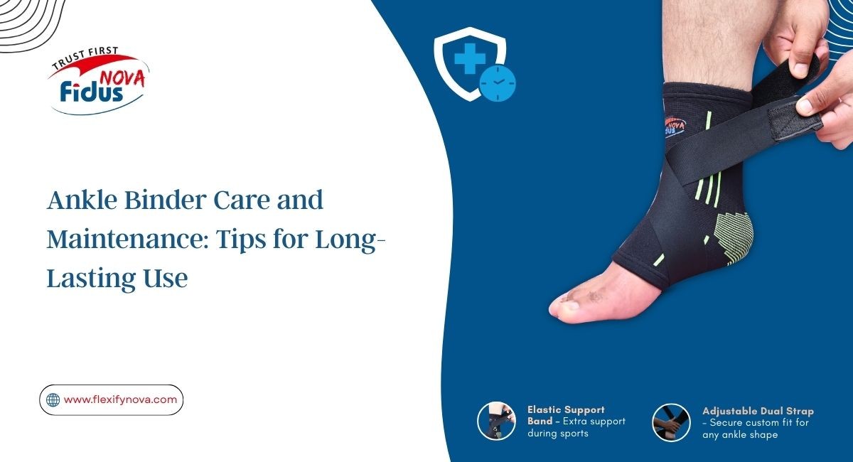 Ankle Binder Care and Maintenance: Tips for Long-Lasting Use